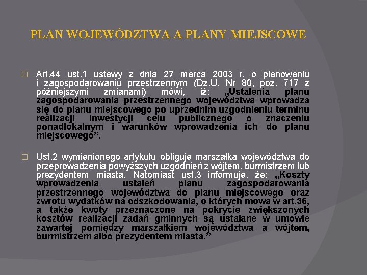 PLAN WOJEWÓDZTWA A PLANY MIEJSCOWE � Art. 44 ust. 1 ustawy z dnia 27