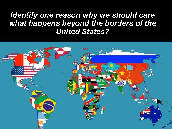 Identify one reason why we should care what happens beyond the borders of the