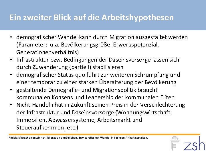 Ein zweiter Blick auf die Arbeitshypothesen • demografischer Wandel kann durch Migration ausgestaltet werden