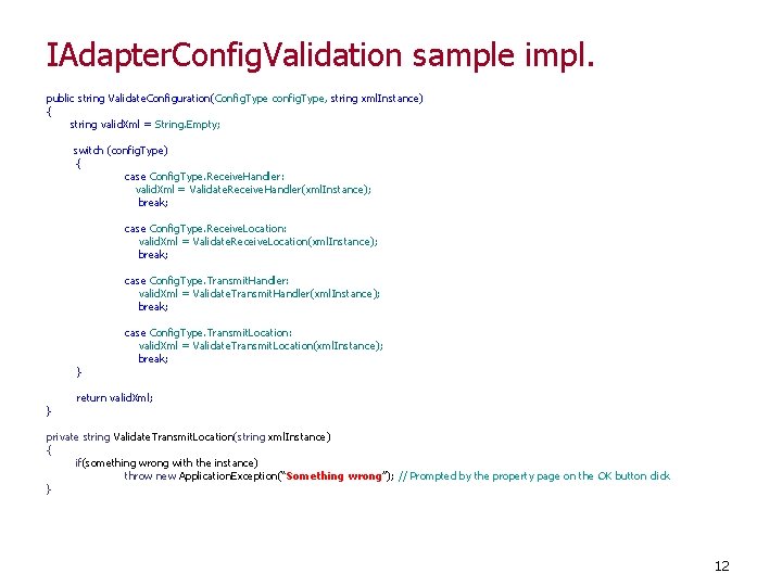 IAdapter. Config. Validation sample impl. public string Validate. Configuration(Config. Type config. Type, string xml.