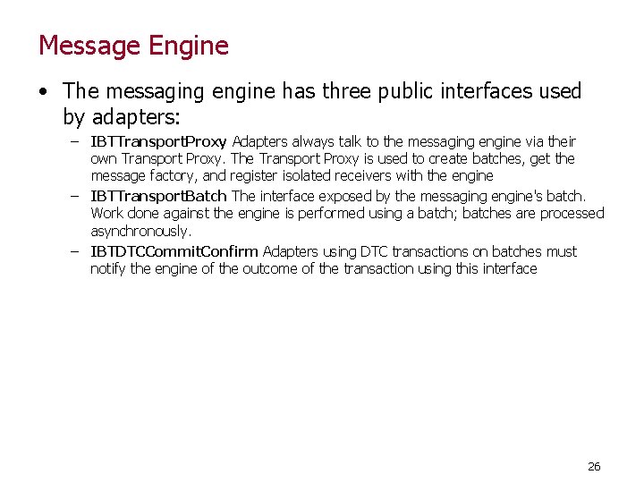 Message Engine • The messaging engine has three public interfaces used by adapters: –