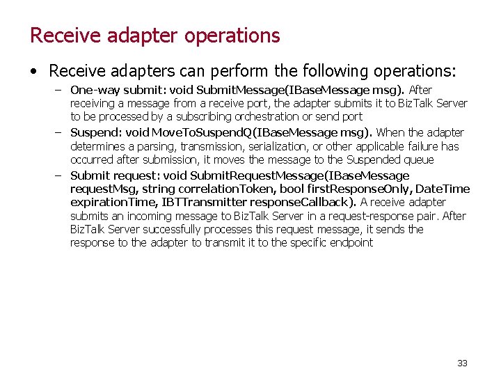 Receive adapter operations • Receive adapters can perform the following operations: – One-way submit: