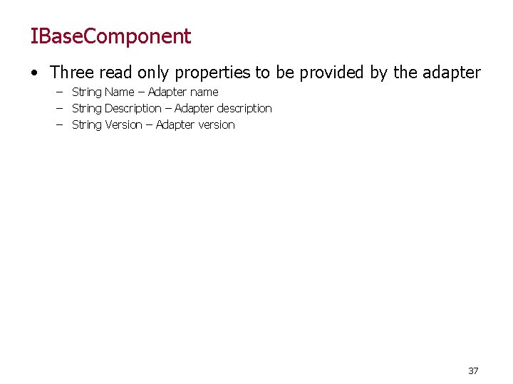 IBase. Component • Three read only properties to be provided by the adapter –