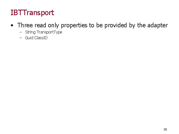 IBTTransport • Three read only properties to be provided by the adapter – String