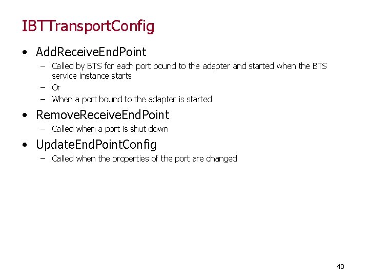 IBTTransport. Config • Add. Receive. End. Point – Called by BTS for each port