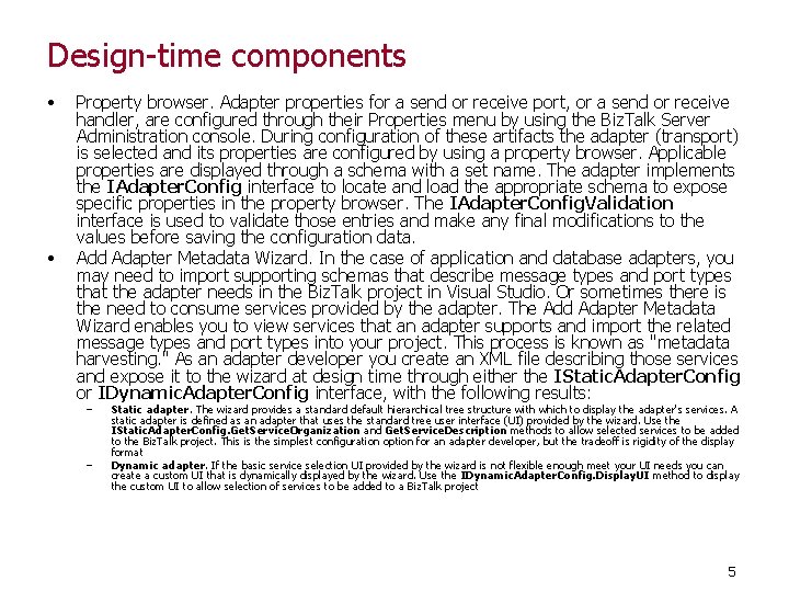 Design-time components • • Property browser. Adapter properties for a send or receive port,
