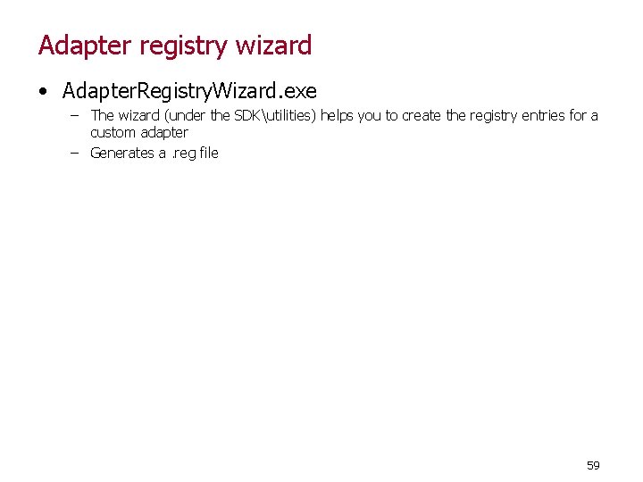 Adapter registry wizard • Adapter. Registry. Wizard. exe – The wizard (under the SDKutilities)