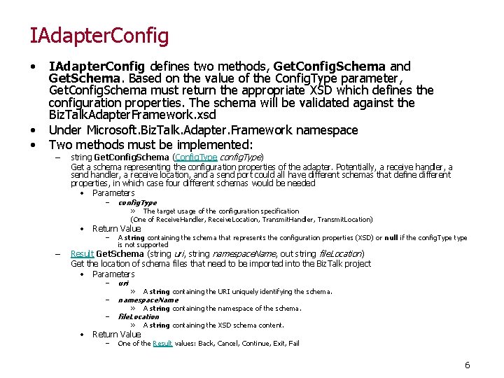 IAdapter. Config • • • IAdapter. Config defines two methods, Get. Config. Schema and