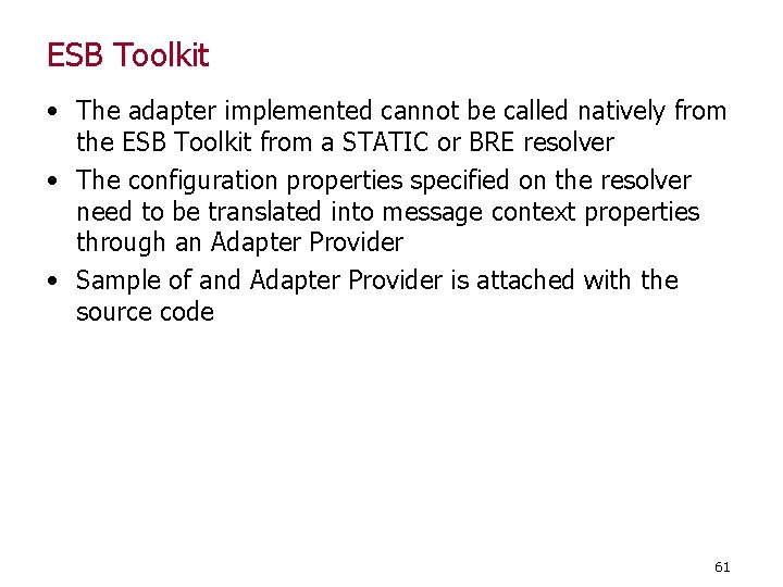 ESB Toolkit • The adapter implemented cannot be called natively from the ESB Toolkit