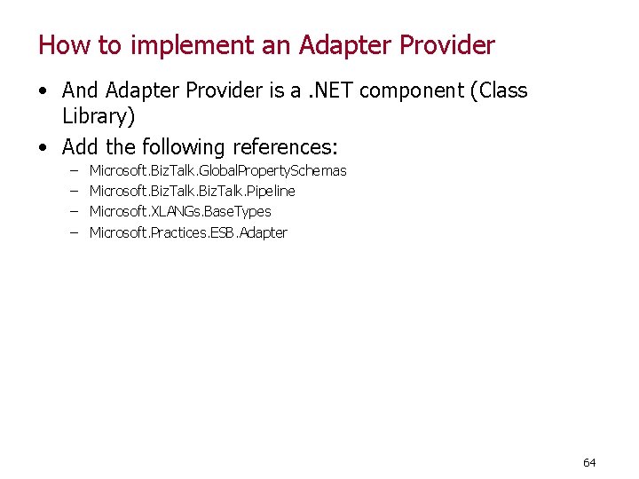 How to implement an Adapter Provider • And Adapter Provider is a. NET component