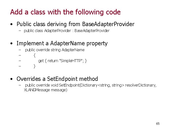 Add a class with the following code • Public class deriving from Base. Adapter.