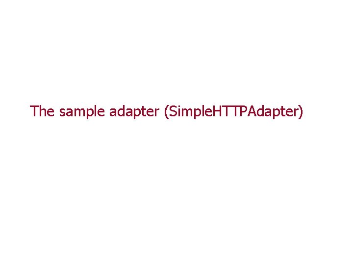 The sample adapter (Simple. HTTPAdapter) 