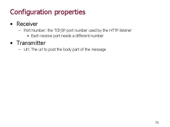 Configuration properties • Receiver – Port Number: the TCP/IP port number used by the