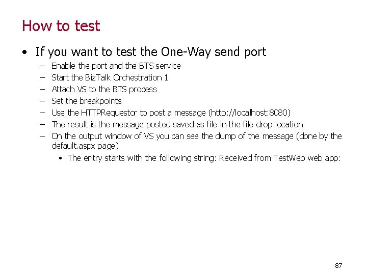 How to test • If you want to test the One-Way send port –