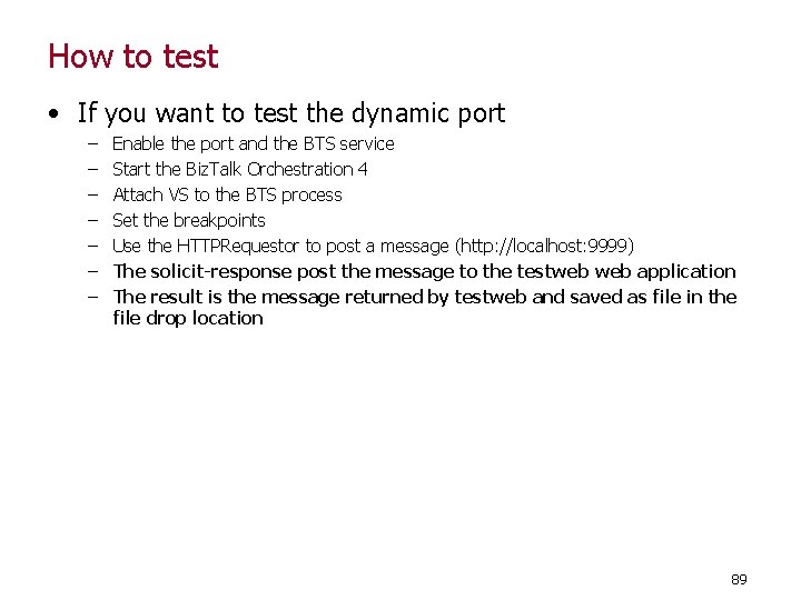 How to test • If you want to test the dynamic port – –