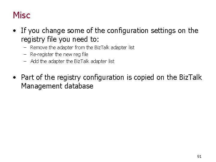 Misc • If you change some of the configuration settings on the registry file