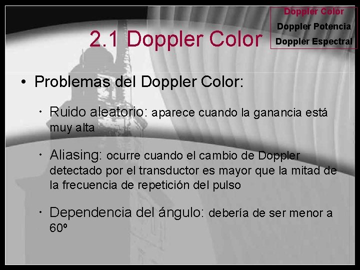 Doppler Color 2. 1 Doppler Color Doppler Potencia Doppler Espectral • Problemas del Doppler