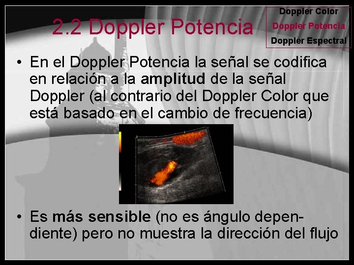 2. 2 Doppler Potencia Doppler Color Doppler Potencia Doppler Espectral • En el Doppler