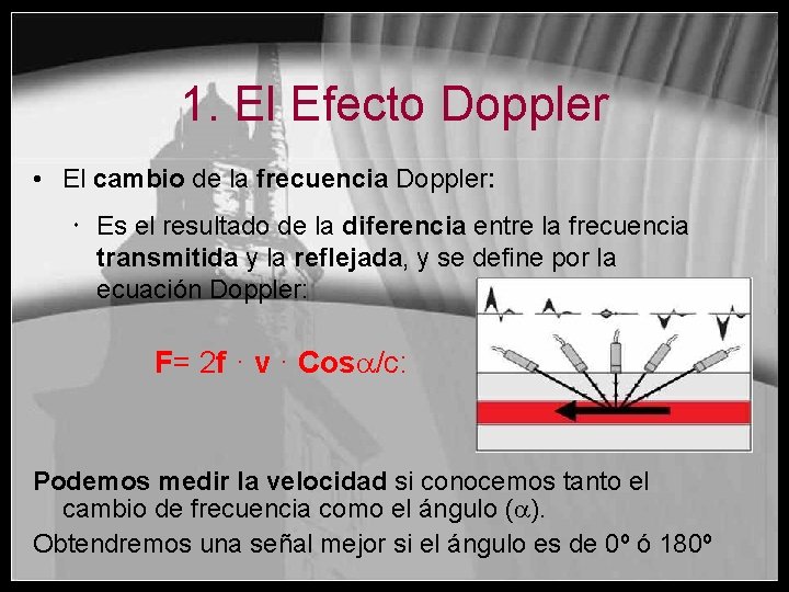 1. El Efecto Doppler • El cambio de la frecuencia Doppler: Es el resultado