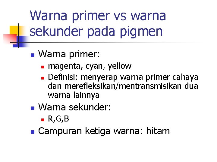 Warna primer vs warna sekunder pada pigmen n Warna primer: n n n Warna