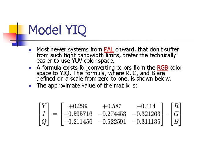 Model YIQ n n n Most newer systems from PAL onward, that don't suffer