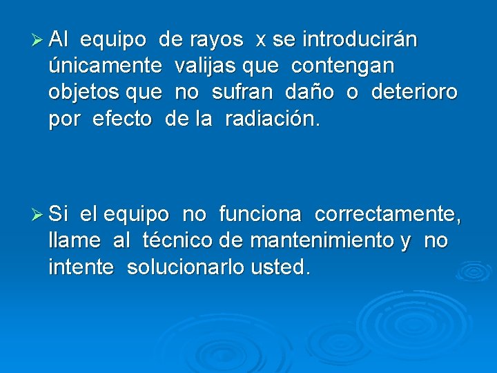 Ø Al equipo de rayos x se introducirán únicamente valijas que contengan objetos que
