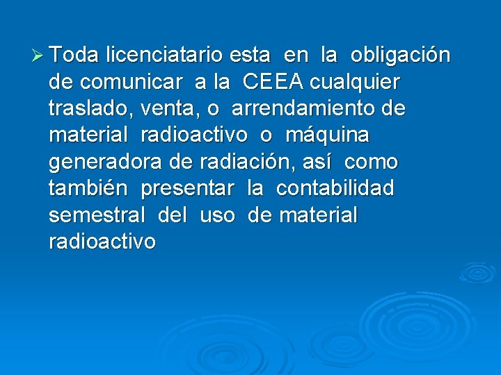 Ø Toda licenciatario esta en la obligación de comunicar a la CEEA cualquier traslado,