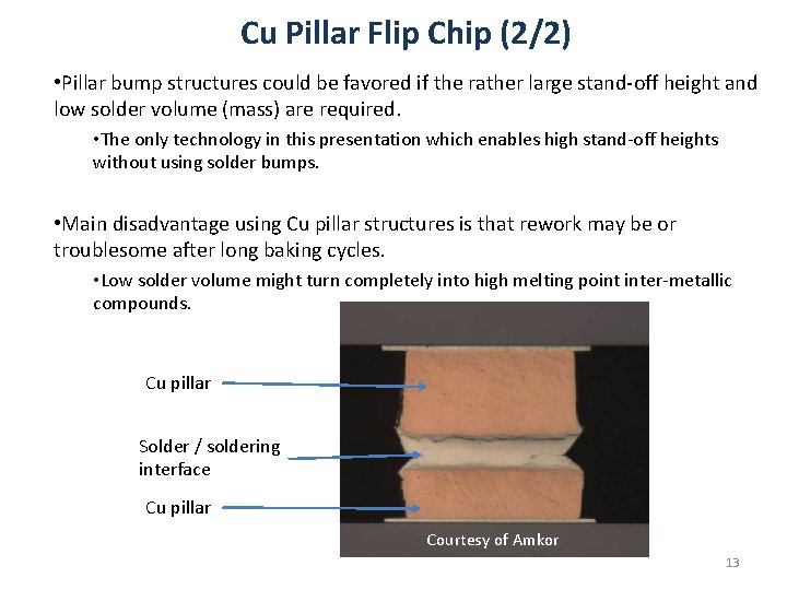 Cu Pillar Flip Chip (2/2) • Pillar bump structures could be favored if the