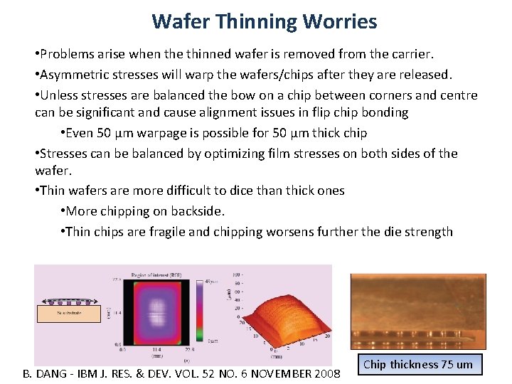 Wafer Thinning Worries • Problems arise when the thinned wafer is removed from the