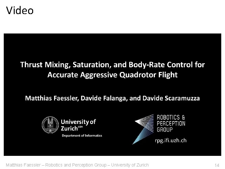 Video Matthias Faessler – Robotics and Perception Group – University of Zurich 14 