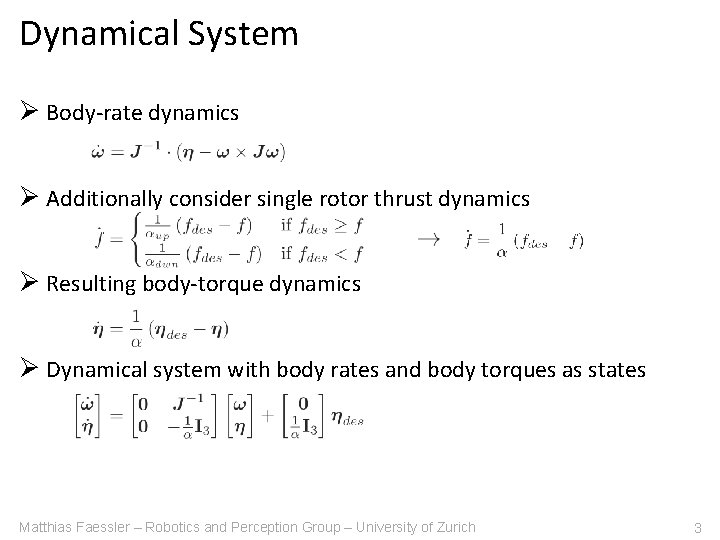Dynamical System Ø Body-rate dynamics Ø Additionally consider single rotor thrust dynamics Ø Resulting
