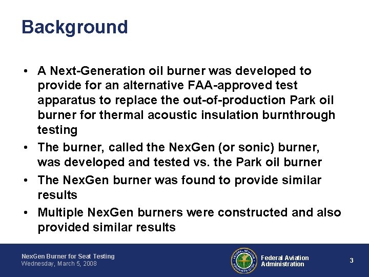 Background • A Next-Generation oil burner was developed to provide for an alternative FAA-approved