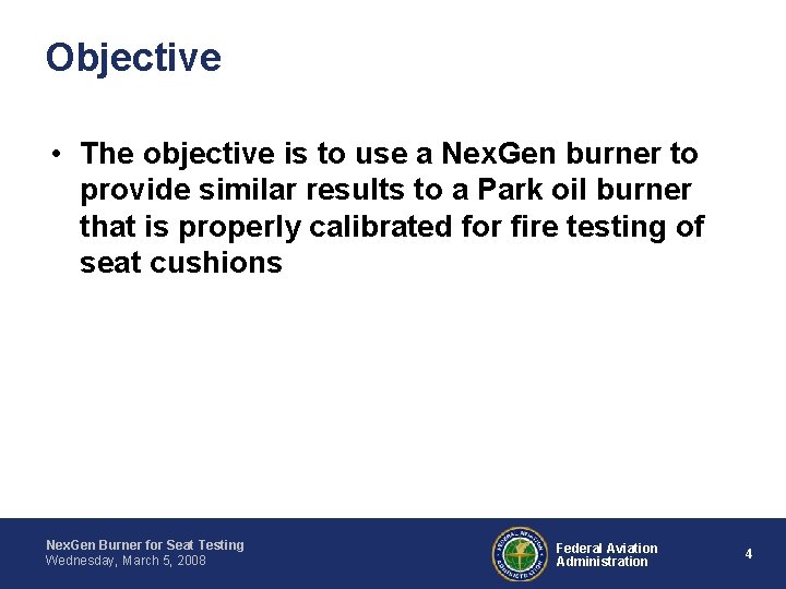 Objective • The objective is to use a Nex. Gen burner to provide similar