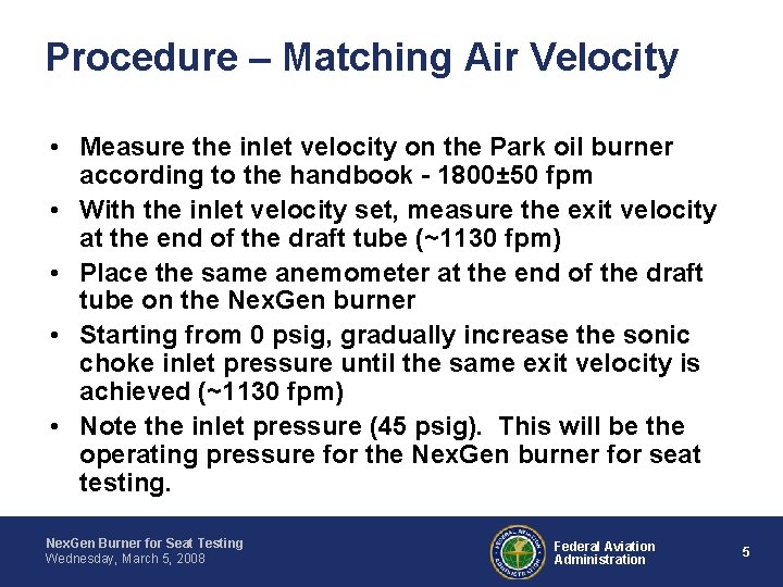 Procedure – Matching Air Velocity • Measure the inlet velocity on the Park oil