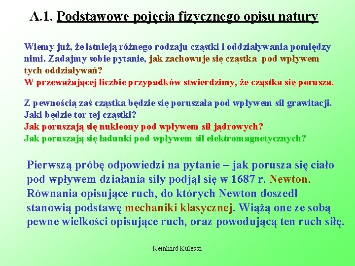 A. 1. Podstawowe pojęcia fizycznego opisu natury Wiemy już, że istnieją różnego rodzaju cząstki