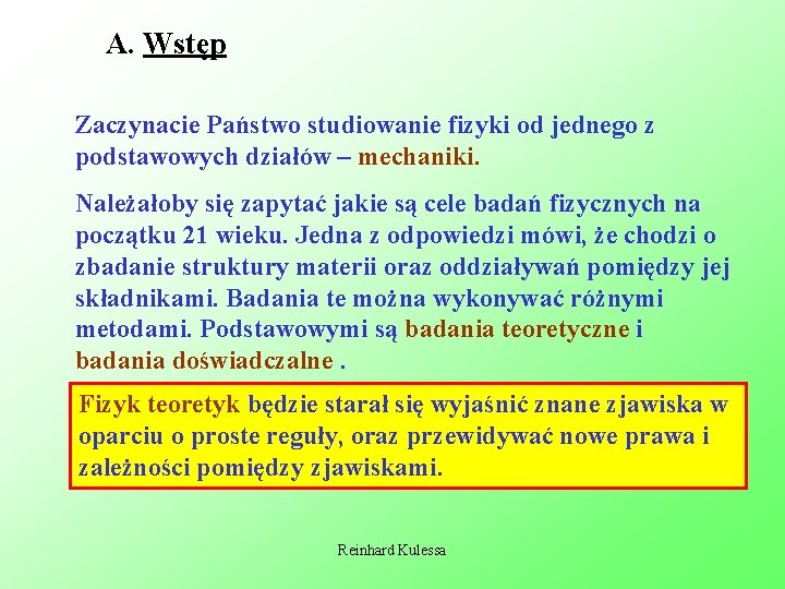 A. Wstęp Zaczynacie Państwo studiowanie fizyki od jednego z podstawowych działów – mechaniki. Należałoby