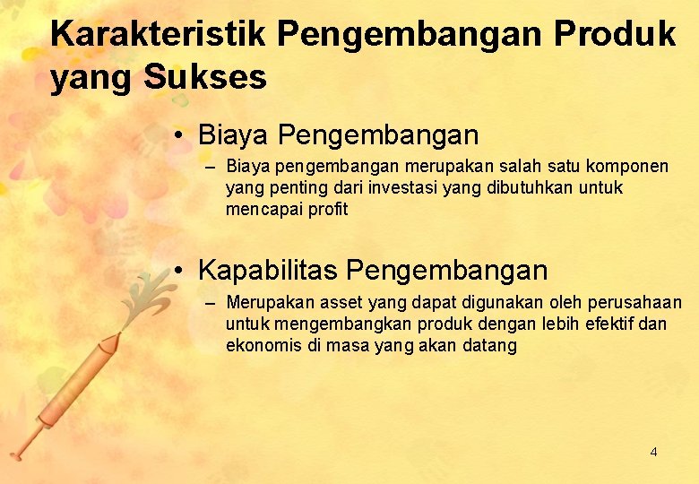 Karakteristik Pengembangan Produk yang Sukses • Biaya Pengembangan – Biaya pengembangan merupakan salah satu