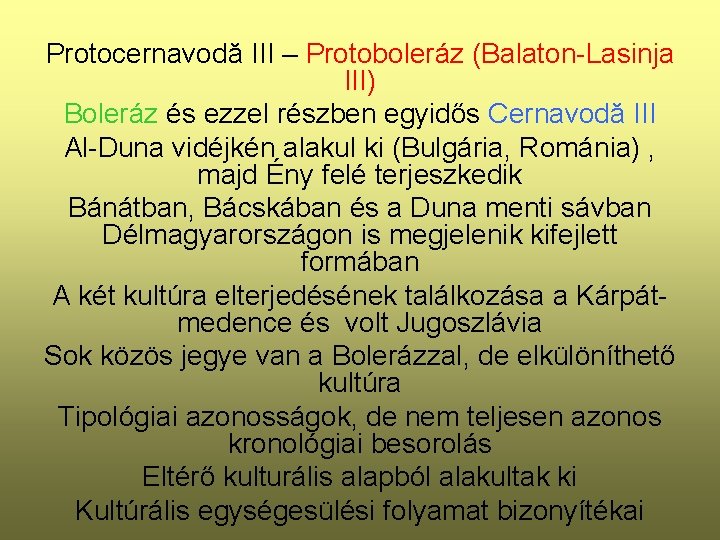 Protocernavodă III – Protoboleráz (Balaton-Lasinja III) Boleráz és ezzel részben egyidős Cernavodă III Al-Duna