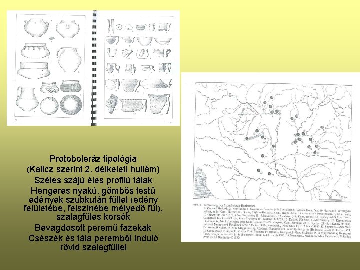 Protoboleráz tipológia (Kalicz szerint 2. délkeleti hullám) Széles szájú éles profilú tálak Hengeres nyakú,