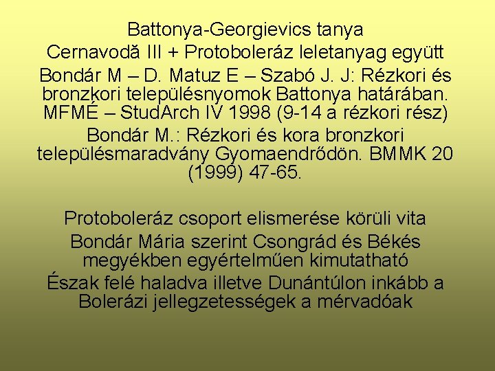 Battonya-Georgievics tanya Cernavodă III + Protoboleráz leletanyag együtt Bondár M – D. Matuz E