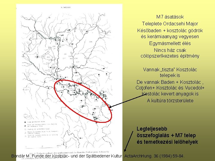 M 7 ásatások Teleplete Ordacsehi Major Későbaden + kosztolác gödrök és kerámiaanyag vegyesen Egymásmellett