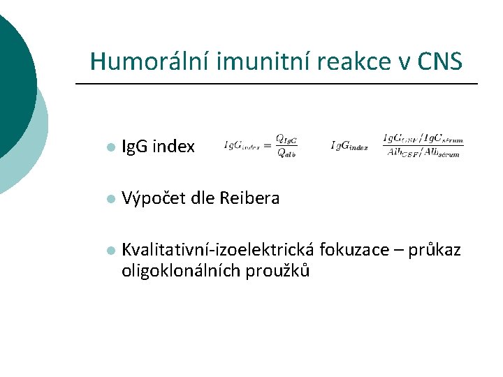 Humorální imunitní reakce v CNS l Ig. G index l Výpočet dle Reibera l