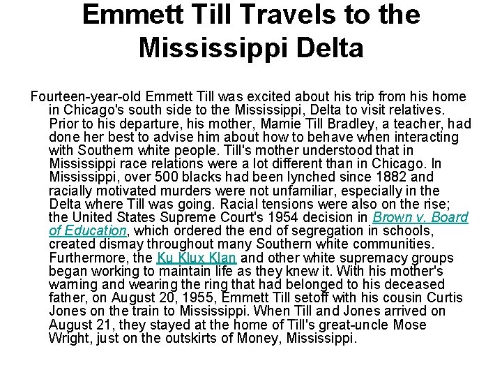 Emmett Till Travels to the Mississippi Delta Fourteen-year-old Emmett Till was excited about his