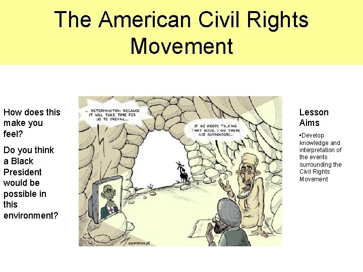 The American Civil Rights Movement How does this make you feel? Do you think