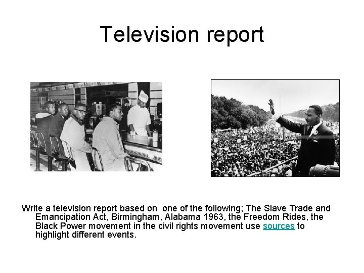 Television report Write a television report based on one of the following; The Slave