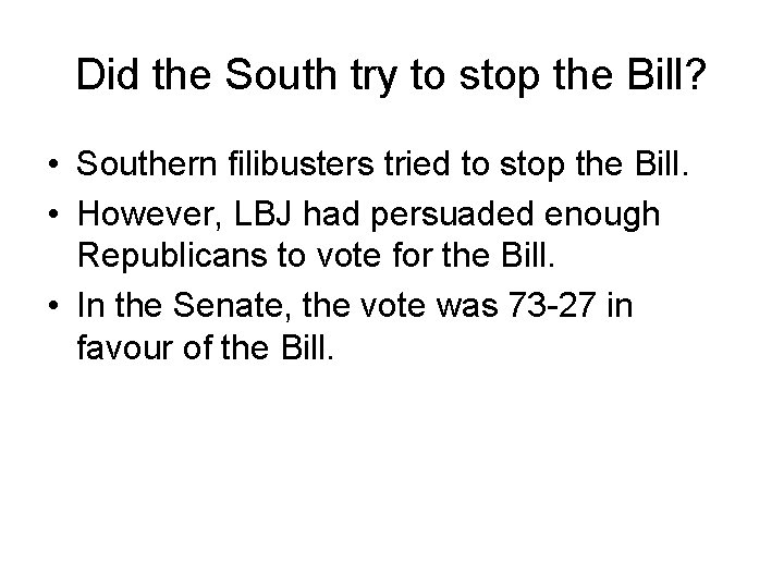 Did the South try to stop the Bill? • Southern filibusters tried to stop