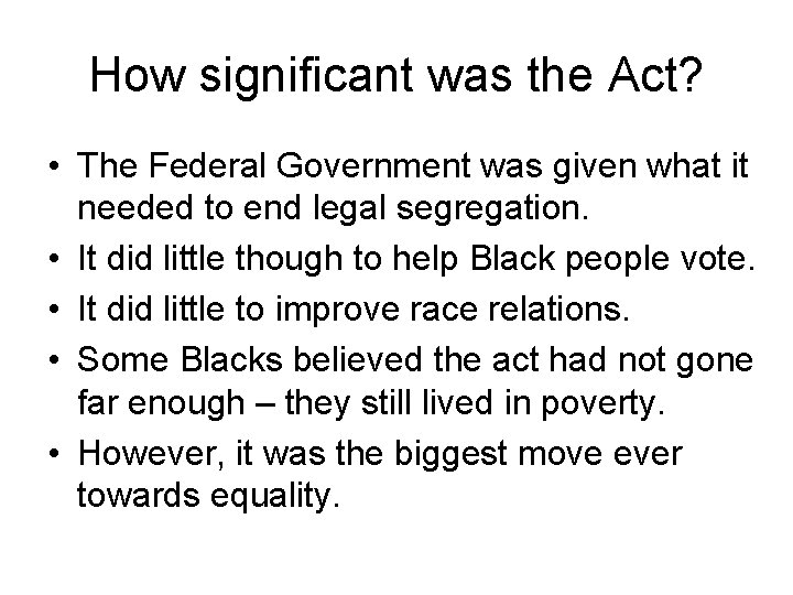 How significant was the Act? • The Federal Government was given what it needed