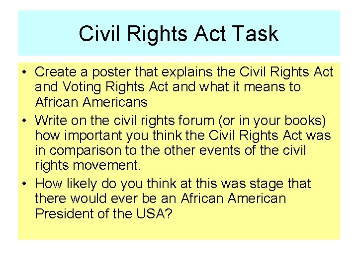 Civil Rights Act Task • Create a poster that explains the Civil Rights Act