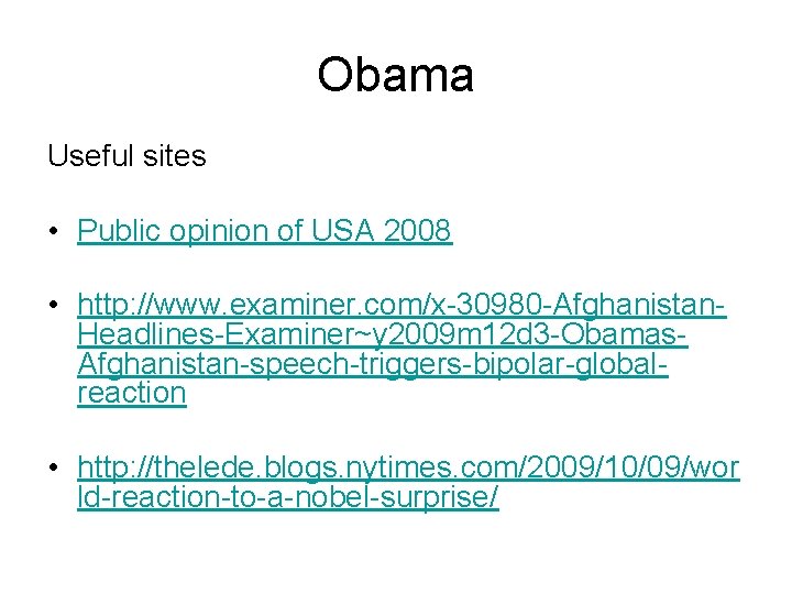 Obama Useful sites • Public opinion of USA 2008 • http: //www. examiner. com/x-30980