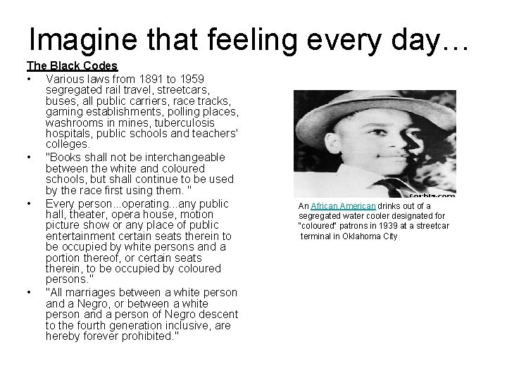 Imagine that feeling every day… The Black Codes • Various laws from 1891 to
